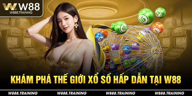 Khám phá thế giới xổ số hấp dẫn tại W88