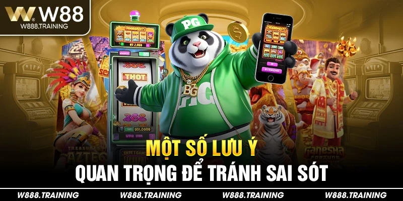 Một số lưu ý quan trọng để tránh sai sót