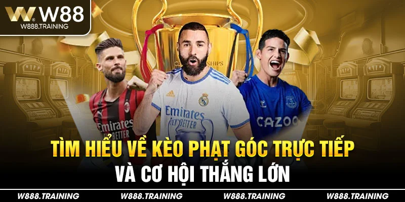Tìm hiểu về kèo phạt góc trực tiếp và cơ hội thắng lớn