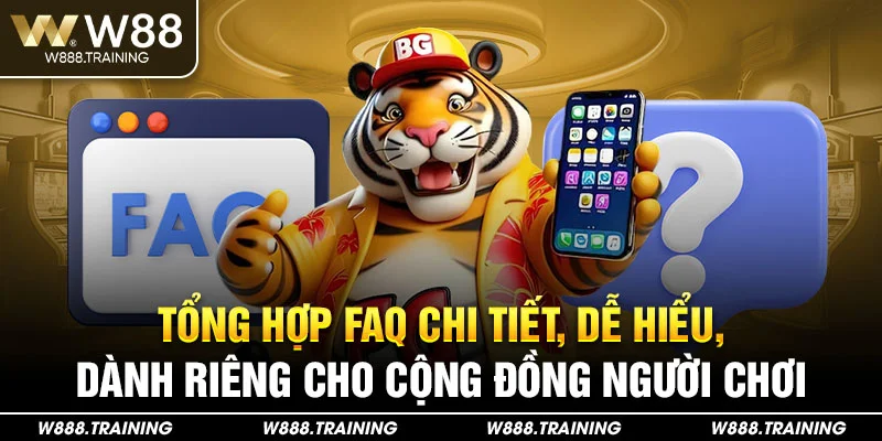 Tổng hợp FAQ chi tiết, dễ hiểu, dành riêng cho cộng đồng người chơi