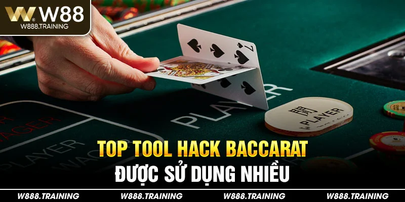 Top Tool Hack Baccarat Được Sử Dụng Nhiều