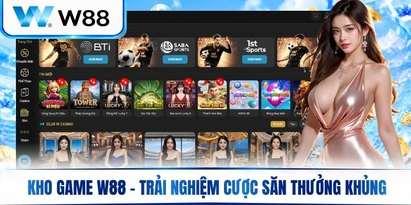 Khám phá kho game đỉnh cao W88 – Trải nghiệm cược săn thưởng khủng