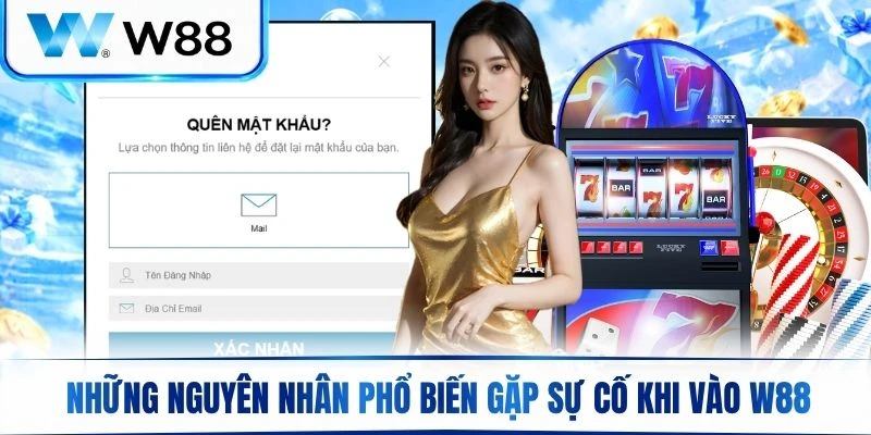 Những nguyên nhân phổ biến khiến cược thủ gặp sự cố khi vào hệ thống