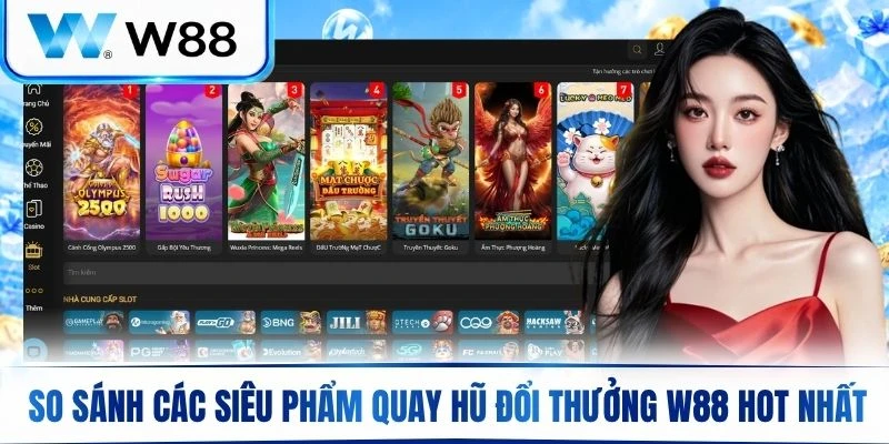 So sánh các siêu phẩm quay hũ đổi thưởng hot nhất
